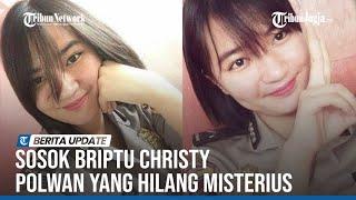 SOSOK BRIPTU CHRISTY POLWAN YANG HILANG MISTERIUS KINI DPO & NASIB KARIERNYA TERANCAM