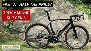 Trek Madone Gen 8 SL 7  Fast Enough at Half the Price?