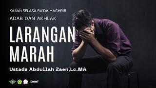 Larangan Marah  Hadis ke 53   Ustadz Abdullah ZaenLc.MA