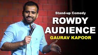 ROWDY AUDIENCE  GAURAV KAPOOR  Stand Up Comedy  Audience Interaction