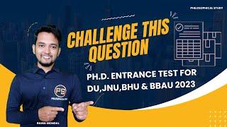 PhD entrance test 2023  DU JNU BHU & BBAU Phd Answer key 2023  Challenge this question