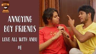 Annoying Boyfriends   Love All With Anbu  #6  Love Tips  Smile Mixture