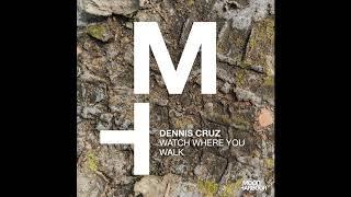 Dennis Cruz - Watch Where u Walk Original Mix