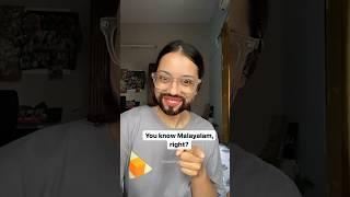 You know Malayalam right?