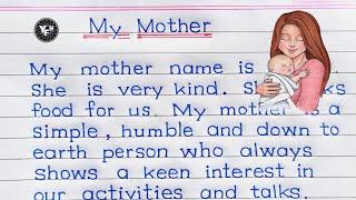My Mother Essay  Simple essay on my mother   My mother essay in english Handwriting