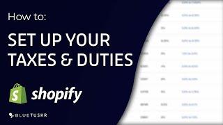 How to Set Up Taxes & Duties in Shopify A Beginners Guide - Updated 2023