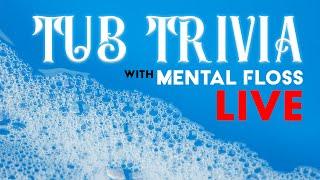 Tub Trivia The Mental Floss Quiz Show LIVE