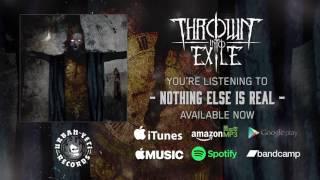 Thrown Into Exile - Nothing Else is Real Official Album Stream