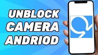 How to Unblock Camera on Omegle on Android Phone Simple