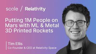Tim Ellis Relativity Space Putting 1M People on Mars w ML & 3D Printed Rockets  TransformX 2022