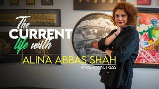 The Current Life with Alina Abbas Shah