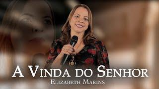 A VINDA DO SENHOR - ELIZABETH MARINS CLIPE OFICIAL