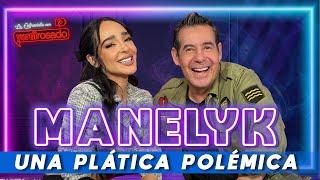 MANELYK una plática POLÉMICA  La entrevista con Yordi Rosado