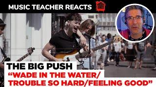 Music Teacher REACTS TO The Big Push Wade In The WaterTrouble So HardFeeling Good  #109