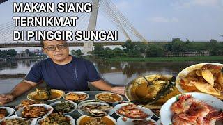 MAKAN SIANG TERNIKMAT DI PINGGIR SUNGAI SIAK I Edisi Kuliner Pekanbaru