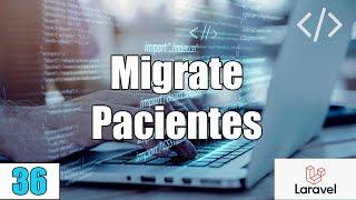 36 Migrate Picientes en LARAVELPHP-MySqlFullStack