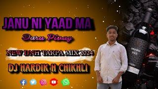 JANU NI YAAD MA DARU PIVAY  NEW DNH TARPA MIX 2024  DJ HARDIK H CHIKHLI