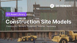 New Construction Site Models in D5  Animated Workers Machinery for Construction Animation