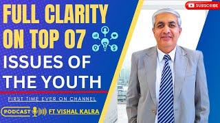 Full Clarity On Top 07  Issues Of Youth  Podcast With  @vishalkalraofficial