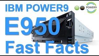 POWER9 E950 Fast Facts