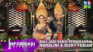 Pernikahan Rizky Febian & Mahalini Dilangsungkan Di Bali Doa Terbaik Untuk Mempelai Hari Ini