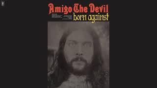 Amigo The Devil - Born Against Full Album Stream