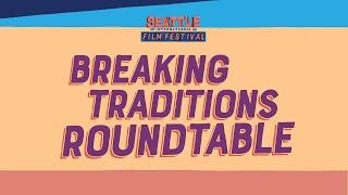 SIFF 2021 Roundtable Breaking Traditions