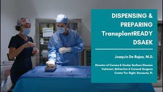 Dispensing & Preparing TransplantREADY DSAEK with Dr. Joaquin De Rojas  Center For Sight