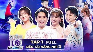 SIÊU TÀI NĂNG NHÍ 2 - TẬP 1  Trấn Thành Hari Won CHOÁNG NGỢP trước tài năng ĐỘC LẠ mùa 2 Super 10