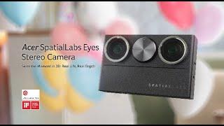 Acer SpatialLabs™ Eyes Stereo Camera – Seize the Moment in 3D Real Life Real Depth  Acer