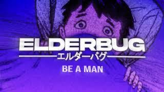 Elderbug - Be A Man Lyric Video