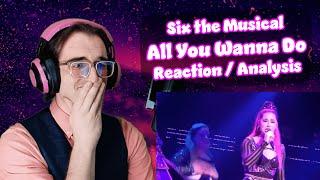 This Was... Difficult.  All You Wanna Do - Six The Musical  ReactionAnalysis