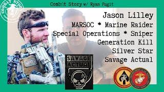 Marine Special Operator  Silver Star  CIA GRS  Savage Actual  Jason Lilley Combat Story Ep. 87