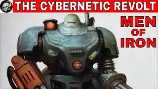 THE MEN OF IRON AND THE CYBERNETIC REVOLT IN WARHAMMER 40000