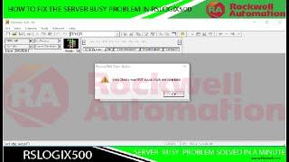 How to Fix the server busy problem in RSLogix500 in a MinuteI RSLogix500 Server Busy Proble Solved