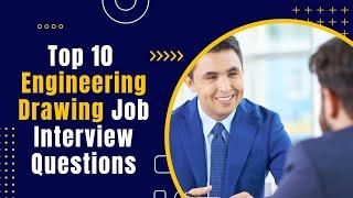 Top 10 Engineering Drawing Job Interview Questions & Answers  Most Asked