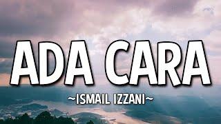 ISMAIL IZZANI - ADA CARA LYRICS