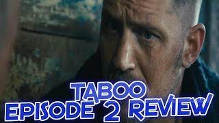 Taboo Episode 2 Review And Breakdown