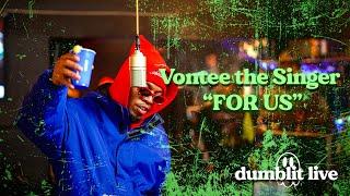 Vontee The Singer - FOR US  Dumblit Live