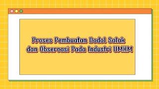 Praktikum Pembuatan Dodol Salak dan Observasi Pada Industri UMKM ll Kelompok 1 ll PMP