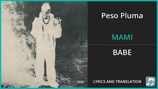 Peso Pluma - MAMI Lyrics English Translation - ft Chino Pacas - Spanish and English Dual Lyrics