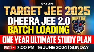 Target JEE 2025  Dheera JEE 2.0 Batch Loading  One Year Ultimate Study Plan  Xylem KEAM