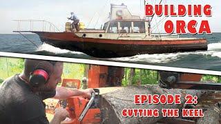 Building ORCA - Episode 2 Cutting the keel and other large timbers