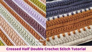 How to Crochet the Crossed Half Double Crochet Stitch - Tutorial