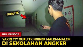  1765- FULL EPISODE  YAKIN ??? GURU TK NGINEP MALEM-MALEM DISEKOLAHAN ANGKER