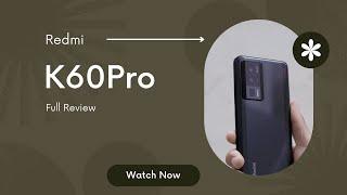 Redmi K60 pro review choose the K60