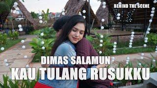 DIMAS SALAMUN - KAU TULANG RUSUKKU  BEHIND THE SCENE 