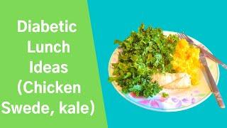 Diabetic Lunch ideas.   Chicken Swede Rutabaga and Kale
