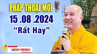 Pháp Thoại Mới Hay Quá 14 .08 .2024  - Giảng Sư Thích Pháp Hòa New 2024