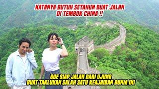 TEMBOK RAKSASA CHINA  DARI UJUNG KE UJUNG BAKAL GUE LALUIN  SIAP TINGGAL SETAHUN DI CHINA...